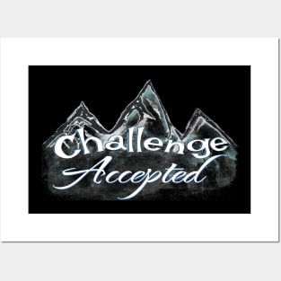 Challenge Accepted let’s go climb mountains Posters and Art